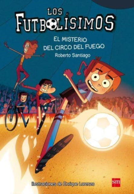 Futbolisimos: El misterio del circo del fuego