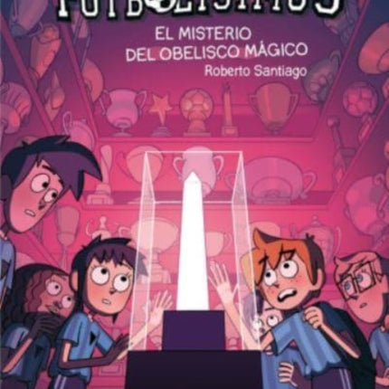 Futbolisimos: El misterio del obelisco magico