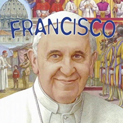 Francisco. Un papa sencillo y alegre