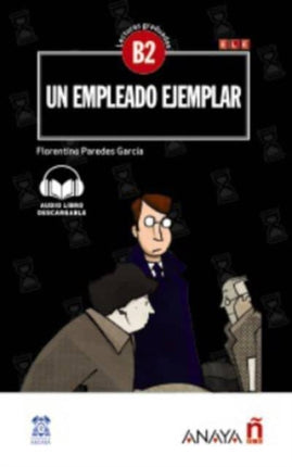 Lecturas de Creacion: Un empleado ejemplar (B2) + audio descargable - nueva ed