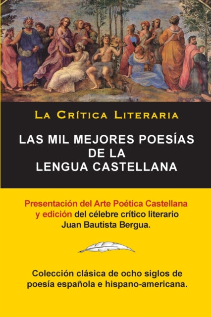 Las Mil Mejores Poesías de la Lengua Castellana, Juan Bautista Bergua; Colección La Critica Literaria, Ediciones Ibéricas: Colección La Crítica Literaria por el célebre crítico literario Juan Bautista Bergua, Ediciones Ibéricas