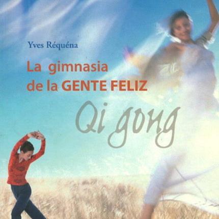 La gimnasia de la gente felíz: Qi Gong