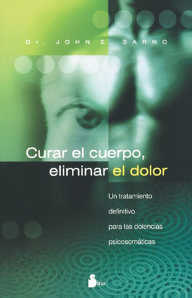 Curar el Cuerpo, Eliminar el Dolor: Un