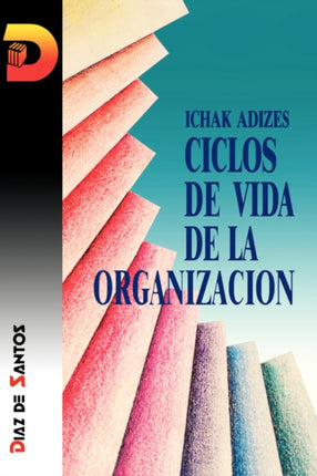 Ciclos De Vida De La Organizacion [Corporate Lifecycles - Spanish Edition]