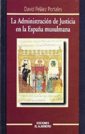 La Administración de Justicia en la España musulmana