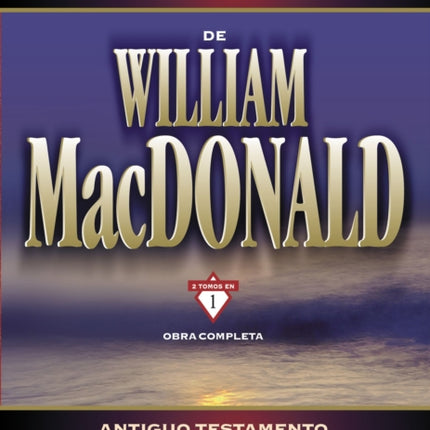 Comentario Bíblico de William MacDonald: Antiguo Testamento Y Nuevo Testamento