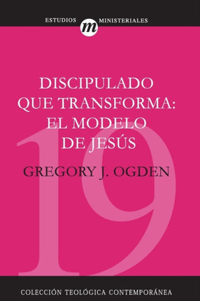 Discipulado Que Transforma: El Modelo de Jesús