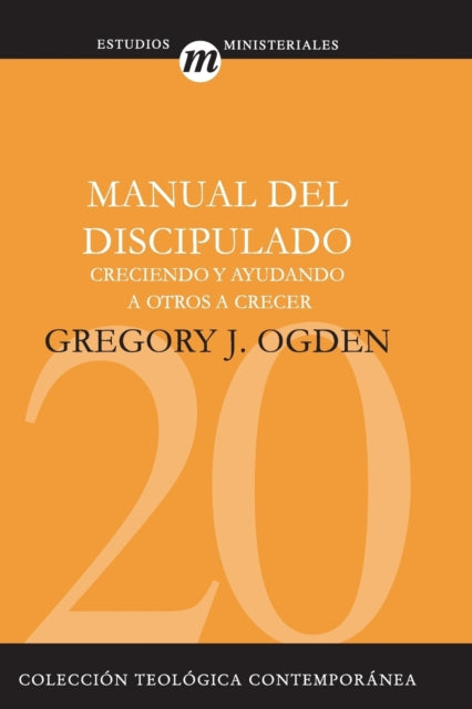 Manual del Discipulado: Creciendo Y Ayudando a Otros a Crecer