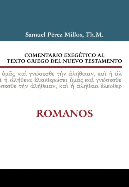 Comentario Exegético Al Texto Griego del Nuevo Testamento: Romanos