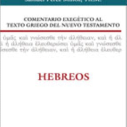 Comentario Exegético Al Texto Griego del Nuevo Testamento: Hebreos