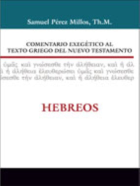 Comentario Exegético Al Texto Griego del Nuevo Testamento: Hebreos