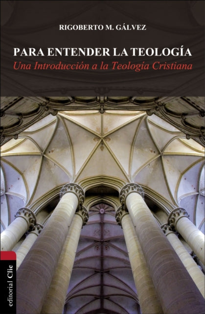 Para entender la teología: Una introducción a la teología cristiana