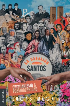 Cristianismo Y Posmodernidad: La Rebelión de Los Santos