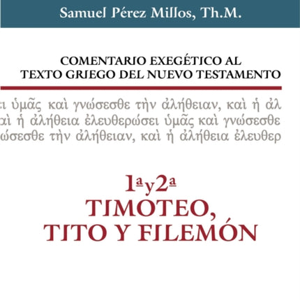 Comentario Exegético Al Texto Griego del N.T. - 1 Y 2 Timoteo, Tito Y Filemón