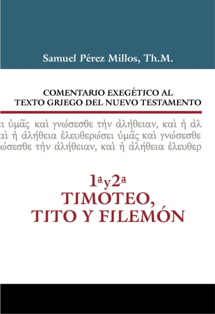 Comentario Exegético Al Texto Griego del N.T. - 1 Y 2 Timoteo, Tito Y Filemón