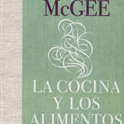 La cocina y los alimentos: Enciclopedia de la ciencia y la cultura de la comida / On Food and Cooking