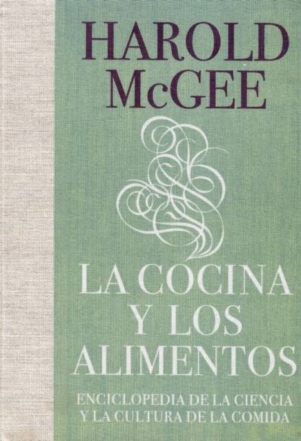 La cocina y los alimentos: Enciclopedia de la ciencia y la cultura de la comida / On Food and Cooking