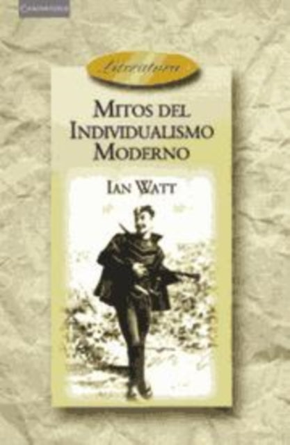 Mitos del individualismo moderno Faust Don Quixote Don Juan Robinson Crusoe Literatura