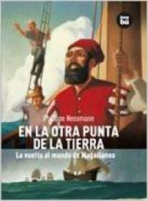 En La Otra Punta de la Tierra: La Vuelta Al Mundo de Magallanes