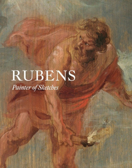 Rubens: Painter of Sketches