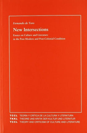 New Intersections: Essays on Culture and Literature in the Post-Modern and Post-Colonial Condition