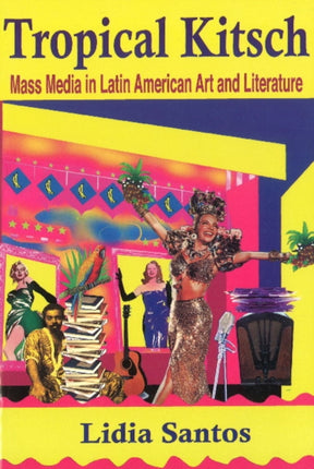 Tropical Kitsch: Mass Media in Latin American Art & Literature