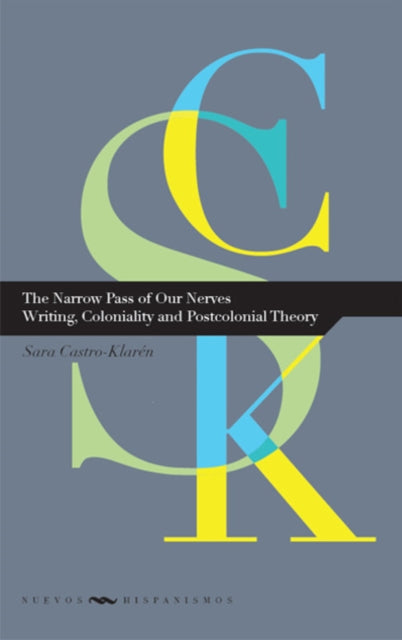 The Narrow Pass of Our Nerves: Writing, Coloniality and Postcolonial Theory