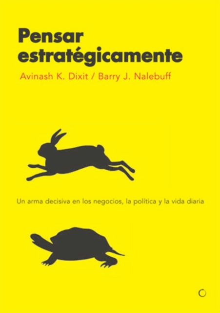 Pensar estratégicamente: Un arma decisiva en los negocios, la política y la vida diaria