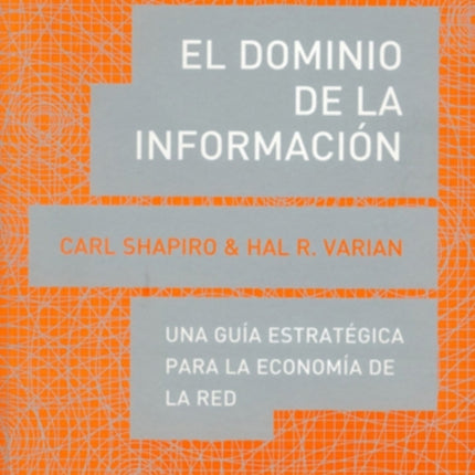 El dominio de la información: Una guía estratégica para la economía de la red