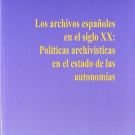 LOS ARCHIVOS ESPA OLES EN EL SIGLO XX