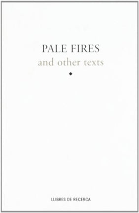 Pale Fires and Other Texts