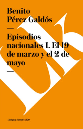 Episodios Nacionales I. El 19 de Marzo Y El 2 de Mayo