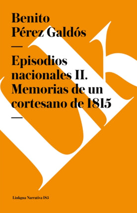 Episodios Nacionales II. Memorias de Un Cortesano de 1815