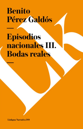 Episodios Nacionales III. Bodas Reales