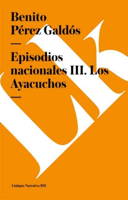 Episodios Nacionales III. Los Ayacuchos