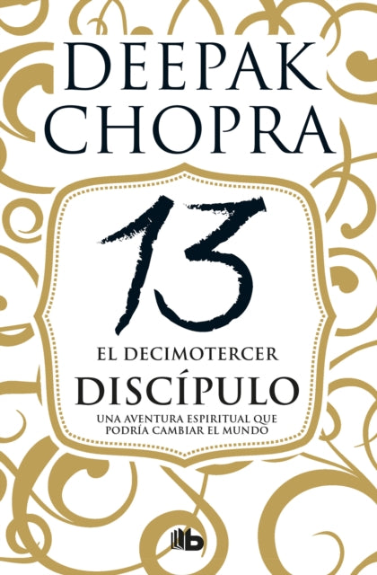 El decimotercer discípulo Una aventura espiritual que podría cambiar el mundo  The 13th Disciple