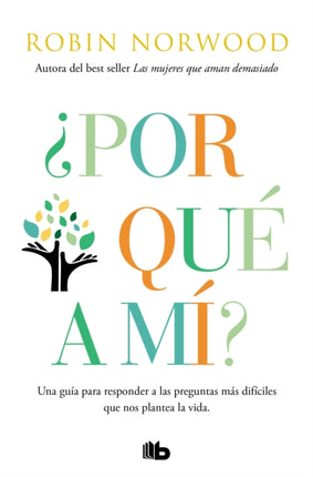 Por qué a mí  Why Me Why This Why Now  A Guide to Answering Lifes Toughest Questions