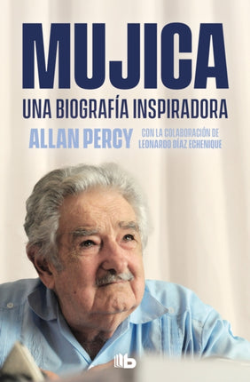 Mujica. Una biografía inspiradora  Mujica. An Inspiring Biography