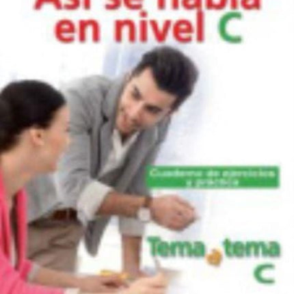 Tema a tema  Curso de conversacion Asi se habla en nivel C  Cuaderno de e