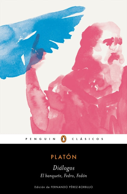 Diálogos. Banquete, Fedro, Fedón / Dialogues: Symposium, Phaedo, Phaedrus