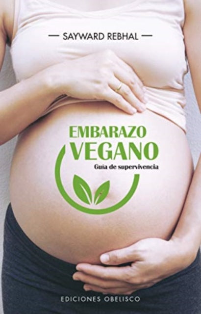 Embarazo Vegano Guia de Supervivencia