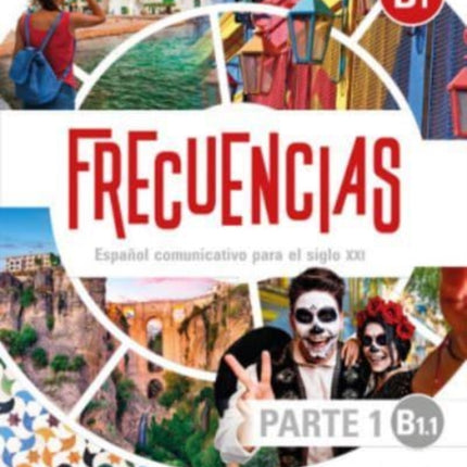 Frecuencias B1 : Part 1 : B1.1  Student Book: First Part of Frecuencias B1 course with coded access to the ELETeca