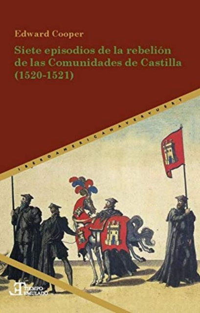 Siete episodios de la rebelión de las Comunidades de Castilla (1520-1521)