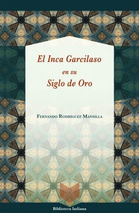 El Inca Garcilaso en su Siglo de Oro