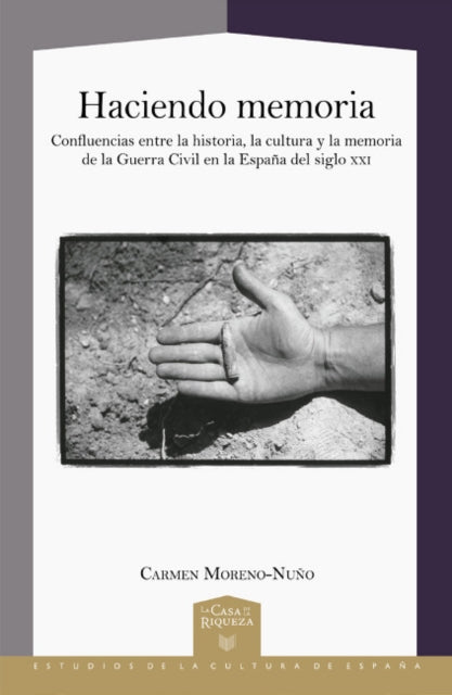 Haciendo memoria: confluencias entre la historia, la cultura y la memoria Casa encantada : lugares de memoria en la España constitucional (1978-2004) / Joan Ramon Resina, Ulrich Winter (eds.). 2017, 24,00 ISBN 9788484891901 de la Guerra Civ