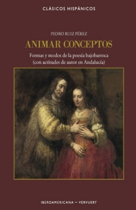 Animar conceptos: formas y modos de la poesía bajobarroca (con actitudes de autor en Andalucía)