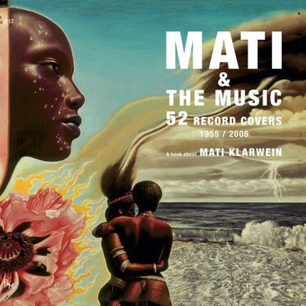 Mati  the Music 52 Record Covers 1955  2005 A book about Mati Klarwein