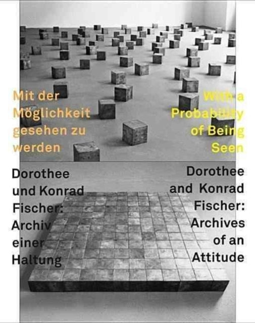 Mit der Moglichkeit Gesehen Zu Werden Dorothee Und Konrad FischerWith A Probability Of Being Seen Dorothee And Konrad Archiv Einer HaltungArchive