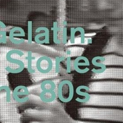 Hard Gelatin: Hidden Stories From the 80's