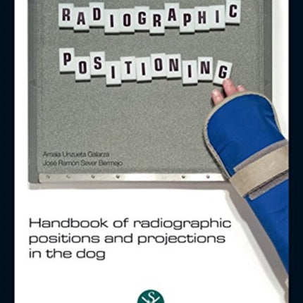 Handbook of Radiographic Positions and Projections in the Dog